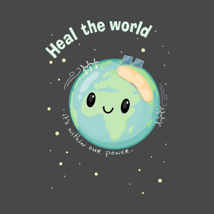 Heal the World -- it's within our power T-Shirt