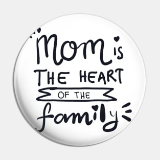 MOM IS THE HEART OF THE FAMILY Pin