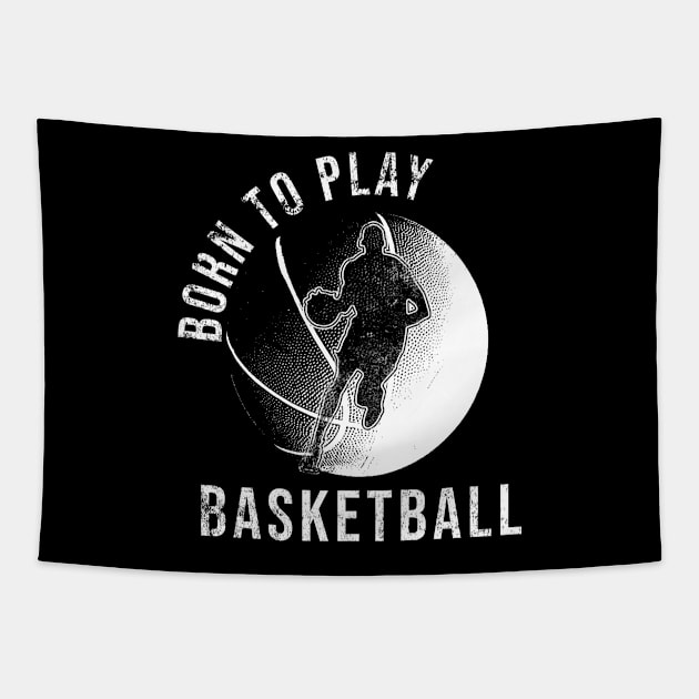 Born to play Basketball sport gift idea for men / women / kids Tapestry by angel