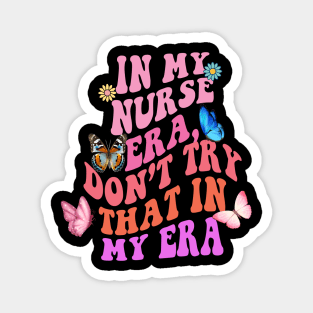 In my Nurse era, don’t try that in my era Magnet