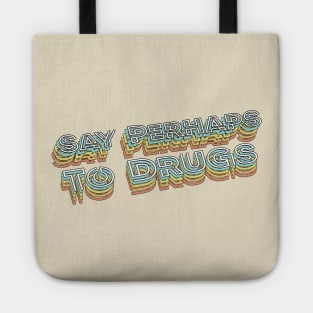 Say Perhaps To Drugs Retro Typography Faded Style Tote