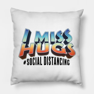 I Miss Hugs, Social Distancing T-shirt, Covid19 Design Pillow