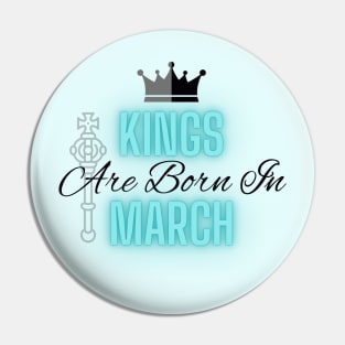 Kings are born in March - Quote Pin