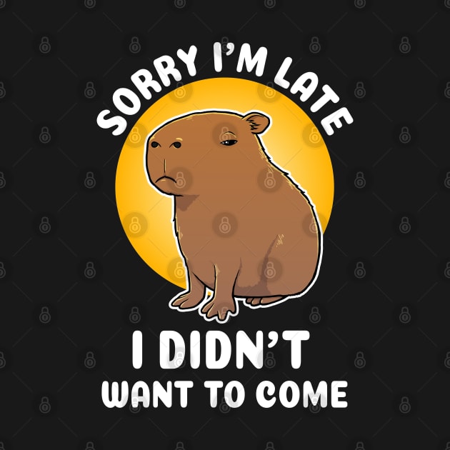 Sorry I'm late I didn't want to come Capybara Cartoon by capydays