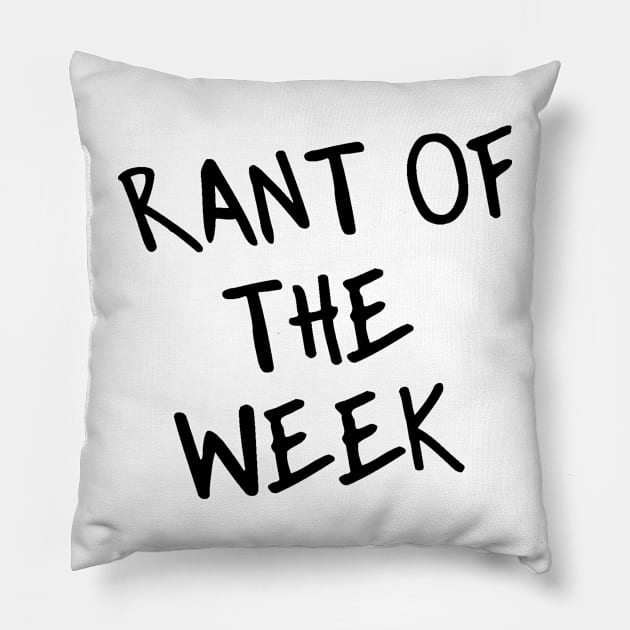 Rant of the Week Pillow by Rant of the Week