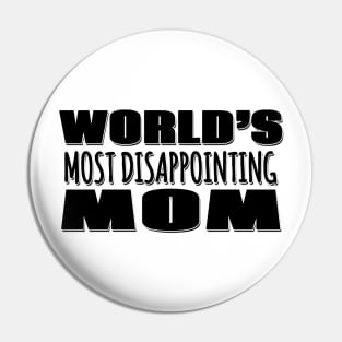 World's Most Disappointing Mom Pin