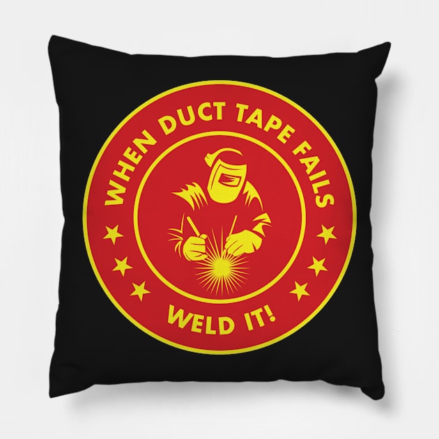 When Duct Tape Fails - Weld it Pillow by  The best hard hat stickers 