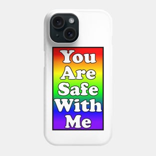 You Are Safe With Me Phone Case