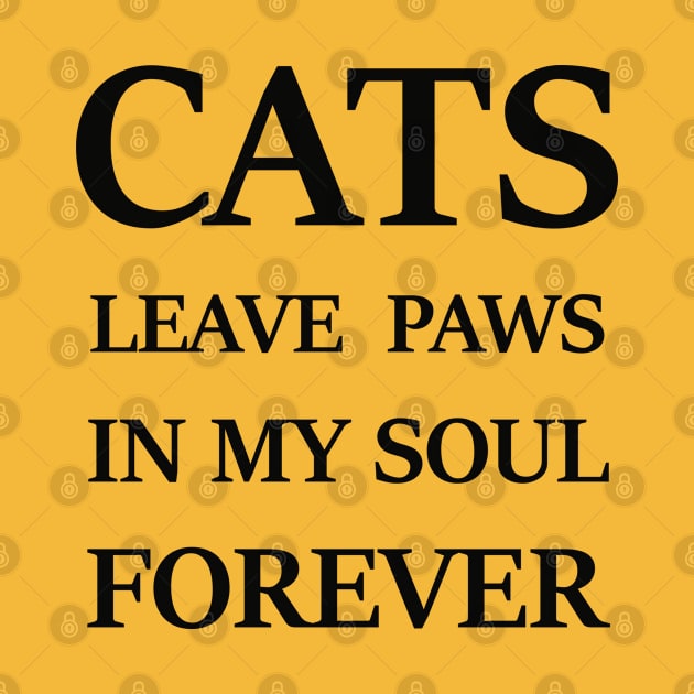 Cats Leave Paws In My Soul Forever by Katheryn's Studio