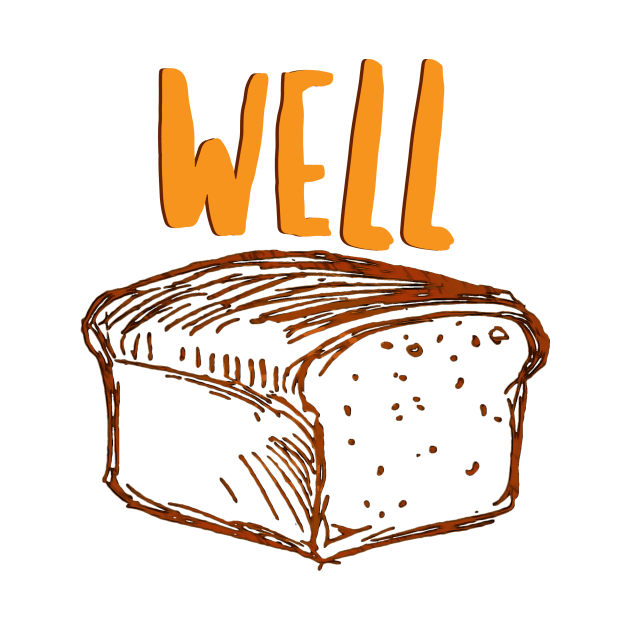 Well Bread by JasonLloyd