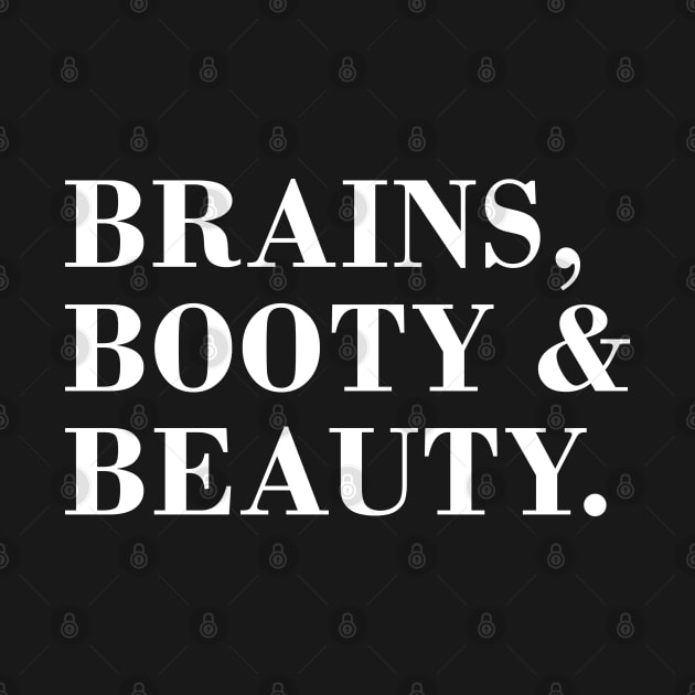 Brains, Booty & Beauty. by CityNoir