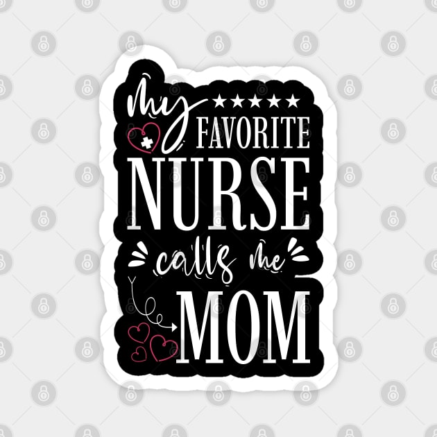 My Favorite Nurse Calls Me Mom Magnet by Tesszero