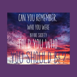 Can you remember who you used to be T-Shirt