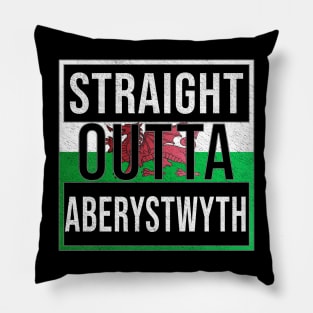 Straight Outta Aberystwyth - Gift for Welshmen, Welshwomen From Aberystwyth in Wales Welsh Pillow