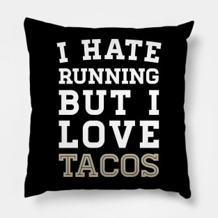 I Hate Running But I Love Tacos Pillow