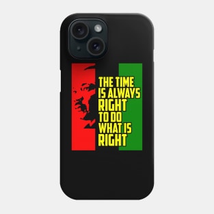 Do the Right thing quote by Martin Luther King Jr Phone Case