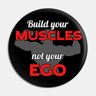 Build your muscles not your ego Pin