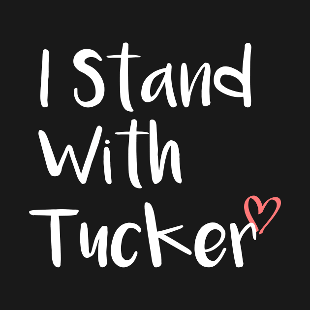 I Stand With Tucker by AYN Store 