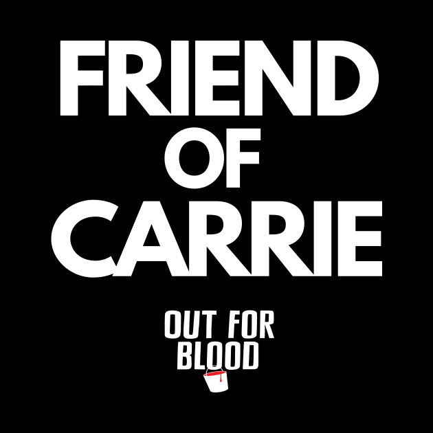 Friend of Carrie by Out for Blood