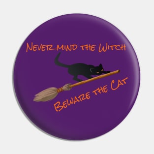 Never Mind The Witch Beware The cat Pin