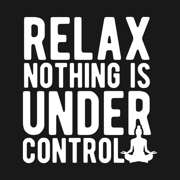 Relax nothing is under control by captainmood