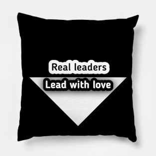 Real leaders lead with love Pillow