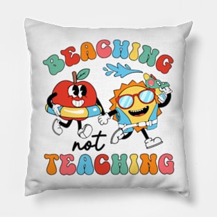 Beaching Not Teaching, Last Day Of School, School's Out For Summer Pillow