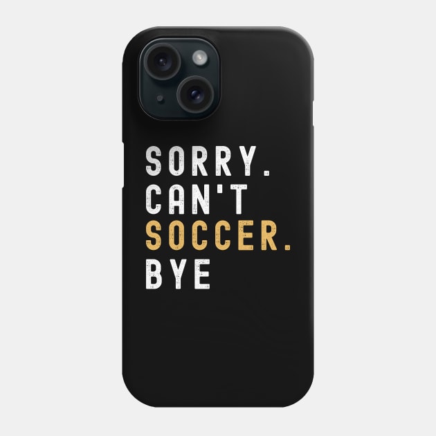 Soccer Mom, Sorry Can't Soccer Bye Soccer Life Sweater Soccer Gifts Busy Funny Soccer Gift Soccer Phone Case by Emouran