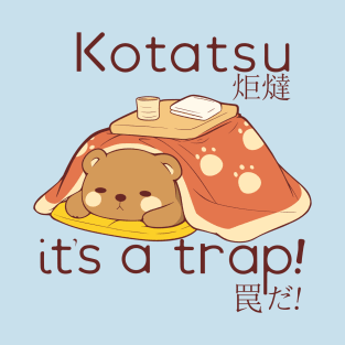 Bear in a Kotatsu it's a trap T-Shirt