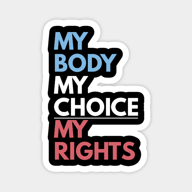 My Body My Choice Magnet by BloodLine