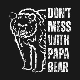 Don't Mess With Papa Bear Father's Day T-Shirt