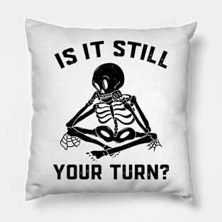 Is It Still Your Turn Funny Board Game Gift Boardgame Lover Pillow