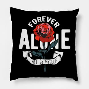 Forever Alone Kissen Teepublic De