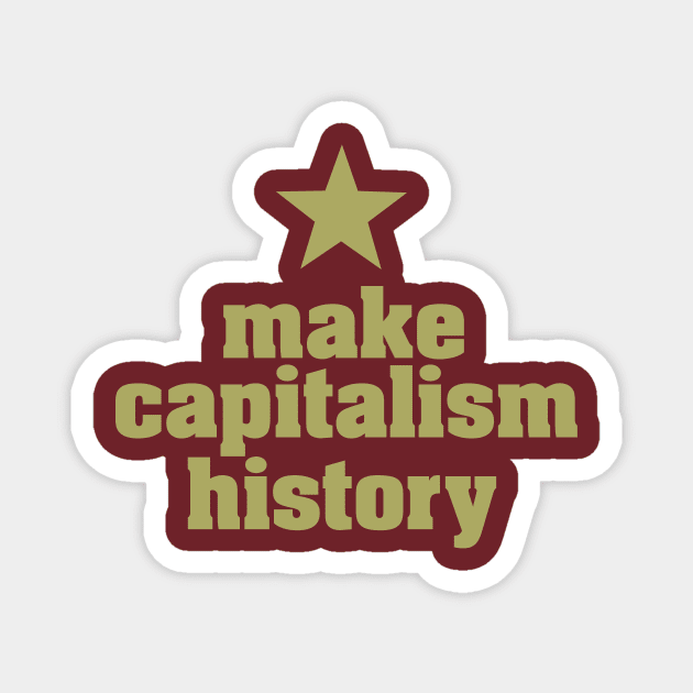 MAKE CAPITALISM HISTORY Magnet by darria