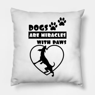 Dogs Are Miracles With Paws Pillow