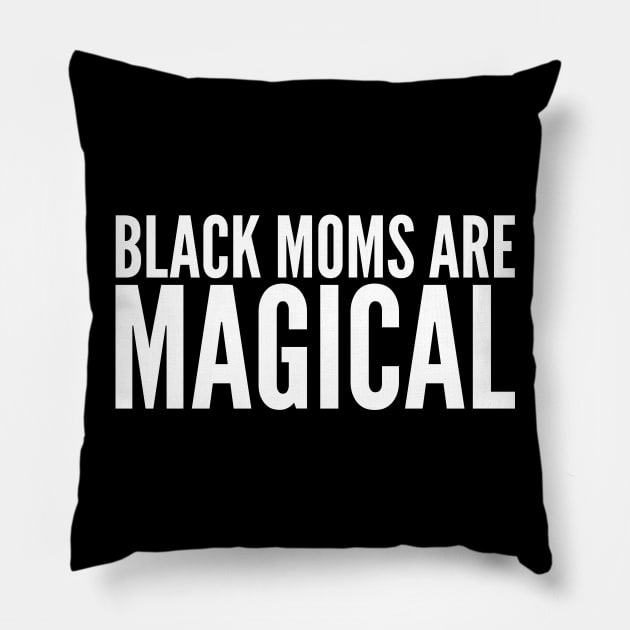 Black Moms Are Magical | Black Power Pillow by UrbanLifeApparel