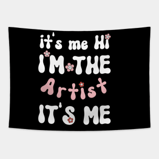 It's me Hi I'm the Artist It's me - Funny Groovy Saying Sarcastic Quotes - Birthday Gift Ideas Tapestry