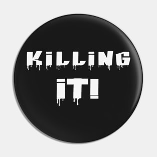 Killing It! White Letters Pin