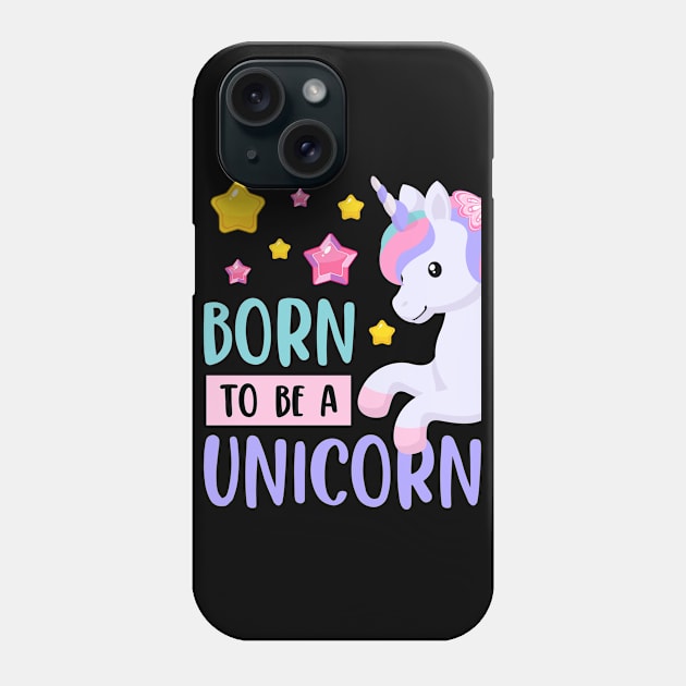 Born To Be A Unicorn, Cute Colorful Design, Girls Boys Gift Idea Phone Case by AS Shirts