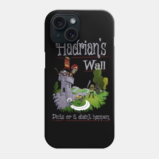 Hadrian's Wall - Picts Or It Did Not Happen Phone Case