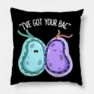 I've Got Your Bac Cute Bacteria Pun. Pillow