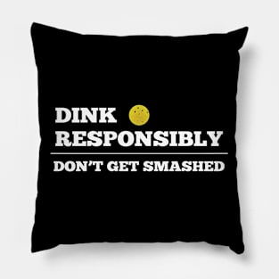 Pickleball - Dink Responsibly Dont Get Smashed Pillow