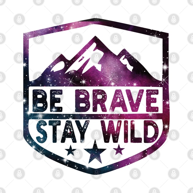 Be Brave Stay Wild camping wilderness - nature camping Wild Camping hiking by Gaming champion