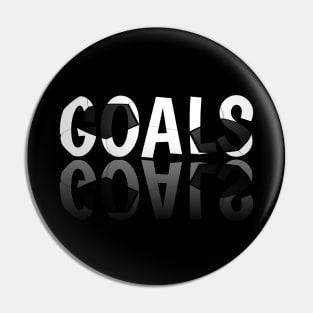 Goals - Soccer Lover - Football - Futbol - Sports Team - Athlete Player - Motivational Quote Pin