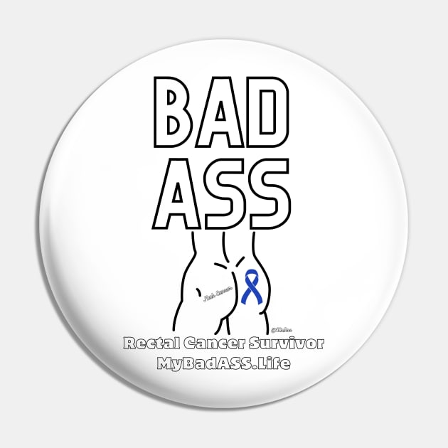 BADASS - Rectal Cancer Survivor - Black Writing Pin by CCnDoc