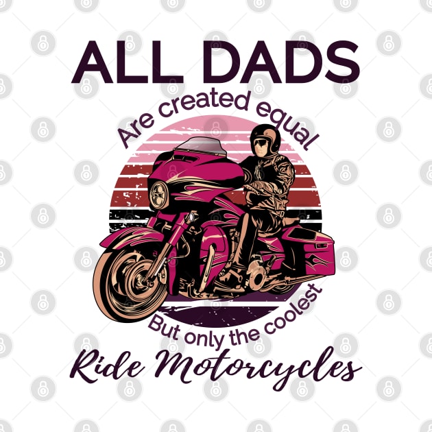 All dads are created equal, but only the coolest, ride motorcycles by Lekrock Shop