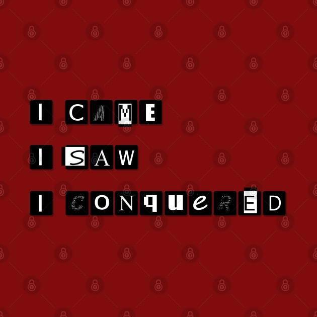 I came, I saw, I conquered. by Asaful shop