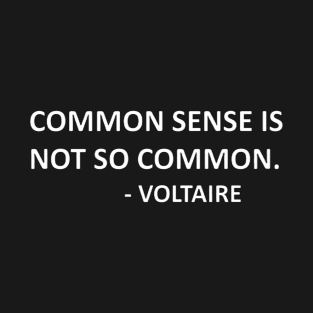 Common Sense Is Not So Common design T-Shirt