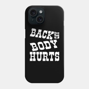 Back and Body Hurts Phone Case