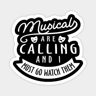 Musical Are Calling And I Must Go Watch Them Magnet